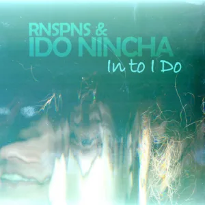Into I Do by Rnspns & Ido Nincha